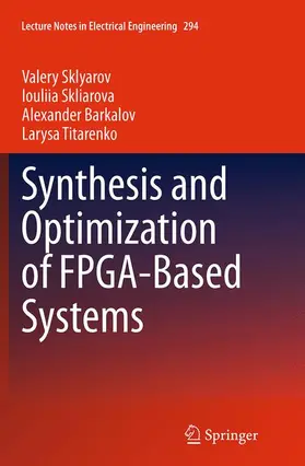 Sklyarov / Titarenko / Skliarova |  Synthesis and Optimization of FPGA-Based Systems | Buch |  Sack Fachmedien