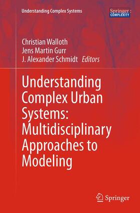 Walloth / Schmidt / Gurr | Understanding Complex Urban Systems: Multidisciplinary Approaches to Modeling | Buch | 978-3-319-37890-9 | sack.de