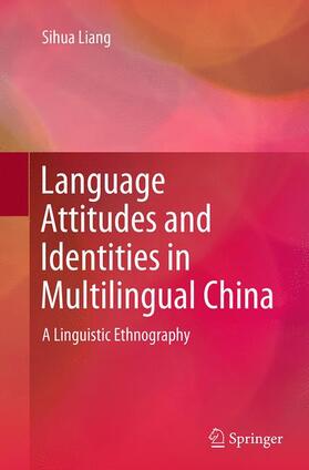 Liang | Language Attitudes and Identities in Multilingual China | Buch | 978-3-319-37902-9 | sack.de