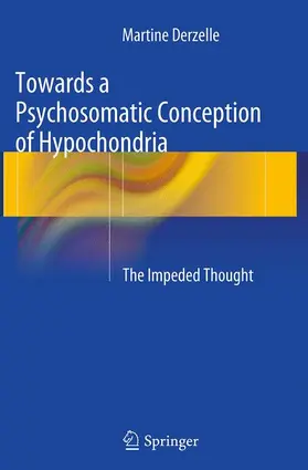Derzelle | Towards a Psychosomatic Conception of Hypochondria | Buch | 978-3-319-37976-0 | www.sack.de