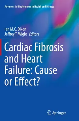 Dixon / Wigle |  Cardiac Fibrosis and Heart Failure: Cause or Effect? | Buch |  Sack Fachmedien