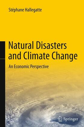 Hallegatte | Natural Disasters and Climate Change | Buch | 978-3-319-38021-6 | sack.de