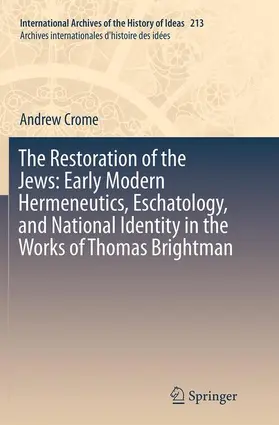 Crome |  The Restoration of the Jews: Early Modern Hermeneutics, Eschatology, and National Identity in the Works of Thomas Brightman | Buch |  Sack Fachmedien