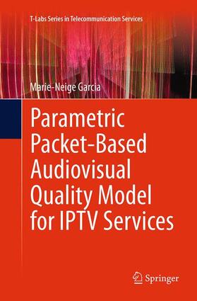 Garcia | Parametric Packet-based Audiovisual Quality Model for IPTV services | Buch | 978-3-319-38118-3 | sack.de