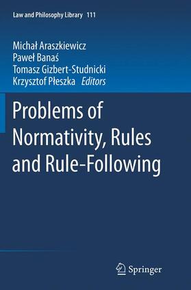 Araszkiewicz / Pleszka / Banas | Problems of Normativity, Rules and Rule-Following | Buch | 978-3-319-38174-9 | sack.de