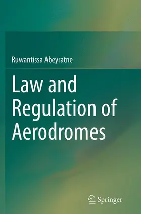 Abeyratne |  Law and Regulation of Aerodromes | Buch |  Sack Fachmedien