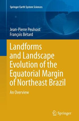 Bétard / Peulvast | Landforms and Landscape Evolution of the Equatorial Margin of Northeast Brazil | Buch | 978-3-319-38276-0 | sack.de