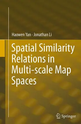 Li / Yan |  Spatial Similarity Relations in Multi-scale Map Spaces | Buch |  Sack Fachmedien