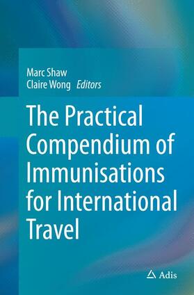 Wong / Shaw | The Practical Compendium of Immunisations for International Travel | Buch | sack.de