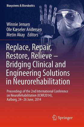Jensen / Akay / Andersen | Replace, Repair, Restore, Relieve ¿ Bridging Clinical and Engineering Solutions in Neurorehabilitation | Buch | 978-3-319-38362-0 | sack.de