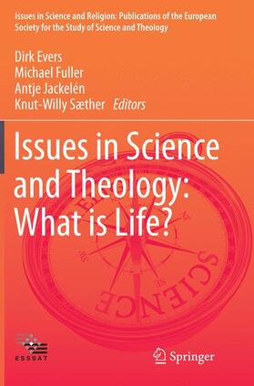 Evers / Sæther / Fuller |  Issues in Science and Theology: What is Life? | Buch |  Sack Fachmedien