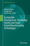 Leal Filho / Berzina / Úbelis |  Sustainable Development, Knowledge Society and Smart Future Manufacturing Technologies | Buch |  Sack Fachmedien