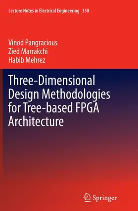 Pangracious / Mehrez / Marrakchi |  Three-Dimensional Design Methodologies for Tree-based FPGA Architecture | Buch |  Sack Fachmedien