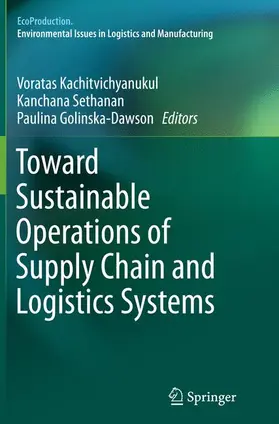 Kachitvichyanukul / Golinska- Dawson / Sethanan |  Toward Sustainable Operations of Supply Chain and Logistics Systems | Buch |  Sack Fachmedien