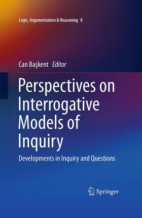 Baskent / Baskent | Perspectives on Interrogative Models of Inquiry | Buch | 978-3-319-38729-1 | sack.de