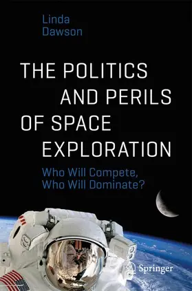 Dawson |  The Politics and Perils of Space Exploration | Buch |  Sack Fachmedien