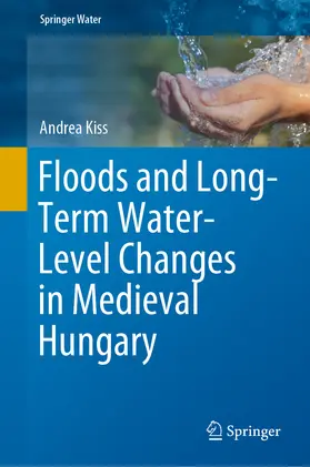 Kiss |  Floods and Long-Term Water-Level Changes in Medieval Hungary | eBook | Sack Fachmedien
