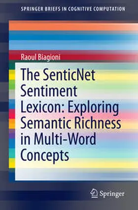 Biagioni |  The SenticNet Sentiment Lexicon: Exploring Semantic Richness in Multi-Word Concepts | Buch |  Sack Fachmedien