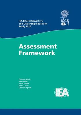 Schulz / Ainley / Agrusti | IEA International Civic and Citizenship Education Study 2016 Assessment Framework | Buch | 978-3-319-39356-8 | sack.de