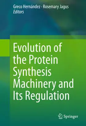 Hernández / Jagus |  Evolution of the Protein Synthesis Machinery and Its Regulation | Buch |  Sack Fachmedien
