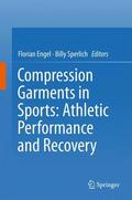 Sperlich / Engel |  Compression Garments in Sports: Athletic Performance and Recovery | Buch |  Sack Fachmedien