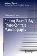 Scherer |  Grating-Based X-Ray Phase-Contrast Mammography | Buch |  Sack Fachmedien