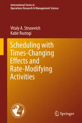 Strusevich / Rustogi |  Scheduling with Time-Changing Effects and Rate-Modifying Activities | eBook | Sack Fachmedien