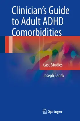 Sadek |  Clinician's Guide to Adult ADHD Comorbidities | Buch |  Sack Fachmedien