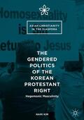 Kim |  The Gendered Politics of the Korean Protestant Right | Buch |  Sack Fachmedien