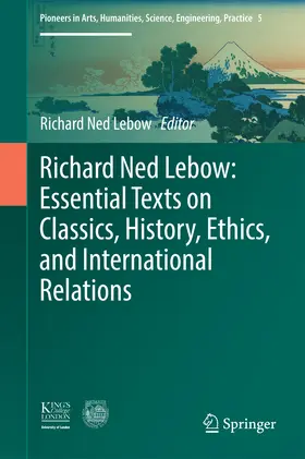 Lebow |  Richard Ned Lebow: Essential Texts on Classics, History, Ethics, and International Relations | eBook | Sack Fachmedien