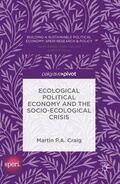 Craig |  Ecological Political Economy and the Socio-Ecological Crisis | Buch |  Sack Fachmedien