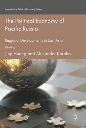 Korolev / Huang |  The Political Economy of Pacific Russia | Buch |  Sack Fachmedien