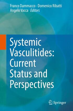 Dammacco / Vacca / Ribatti | Systemic Vasculitides: Current Status and Perspectives | Buch | 978-3-319-40134-8 | sack.de