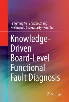 Ye / Zhang / Chakrabarty |  Knowledge-Driven Board-Level Functional Fault Diagnosis | eBook | Sack Fachmedien