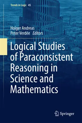 Andreas / Verdée | Logical Studies of Paraconsistent Reasoning in Science and Mathematics | E-Book | sack.de