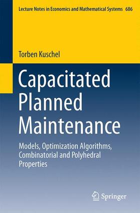 Kuschel | Capacitated Planned Maintenance | Buch | 978-3-319-40288-8 | sack.de