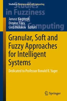 Kacprzyk / Filev / Beliakov |  Granular, Soft and Fuzzy Approaches for Intelligent Systems | eBook | Sack Fachmedien