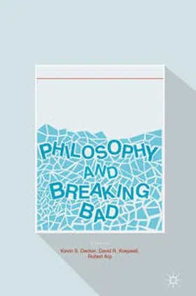 Decker / Arp / Koepsell | Philosophy and Breaking Bad | Buch | 978-3-319-40342-7 | sack.de