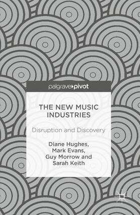 Hughes / Keith / Evans | The New Music Industries | Buch | 978-3-319-40363-2 | sack.de
