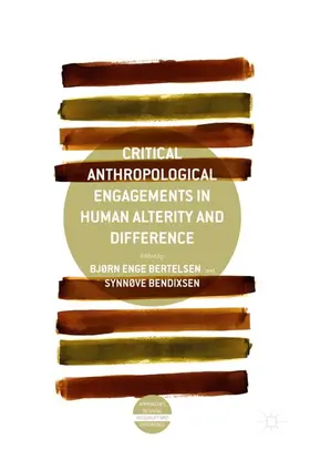 Bendixsen / Bertelsen |  Critical Anthropological Engagements in Human Alterity and Difference | Buch |  Sack Fachmedien