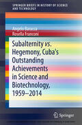 Baracca / Franconi |  Subalternity vs. Hegemony, Cuba's Outstanding Achievements in Science and Biotechnology, 1959-2014 | eBook | Sack Fachmedien
