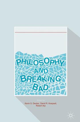 Decker / Arp / Koepsell |  Philosophy and Breaking Bad | Buch |  Sack Fachmedien