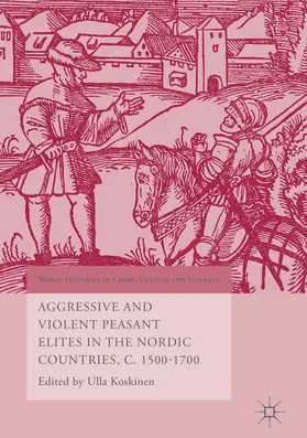 Koskinen | Aggressive and Violent Peasant Elites in the Nordic Countries, C. 1500-1700 | E-Book | www.sack.de