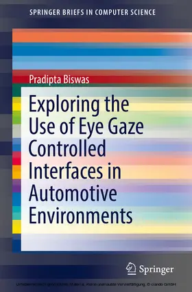 Biswas | Exploring the Use of Eye Gaze Controlled Interfaces in Automotive Environments | E-Book | www.sack.de
