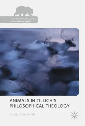 Smith | Animals in Tillich's Philosophical Theology | Buch | 978-3-319-40855-2 | sack.de