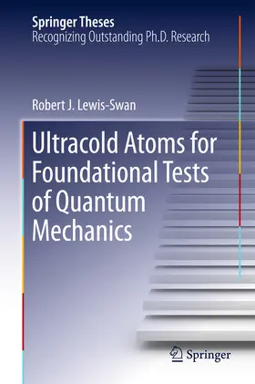 Lewis-Swan |  Ultracold Atoms for Foundational Tests of Quantum Mechanics | eBook | Sack Fachmedien
