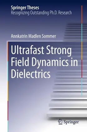 Sommer |  Ultrafast Strong Field Dynamics in Dielectrics | Buch |  Sack Fachmedien