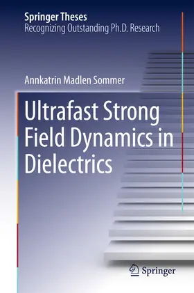 Sommer | Ultrafast Strong Field Dynamics in Dielectrics | E-Book | www.sack.de