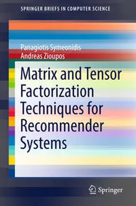 Symeonidis / Zioupos |  Matrix and Tensor Factorization Techniques for Recommender Systems | Buch |  Sack Fachmedien