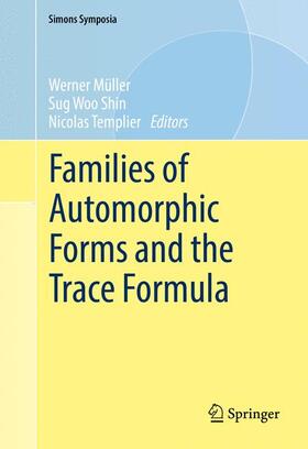 Müller / Templier / Shin | Families of Automorphic Forms and the Trace Formula | Buch | 978-3-319-41422-5 | sack.de